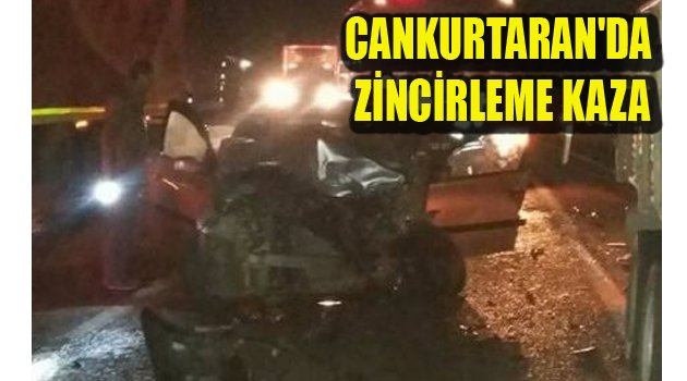 CANKURTARAN'DA ZİNCİRLEME KAZA
