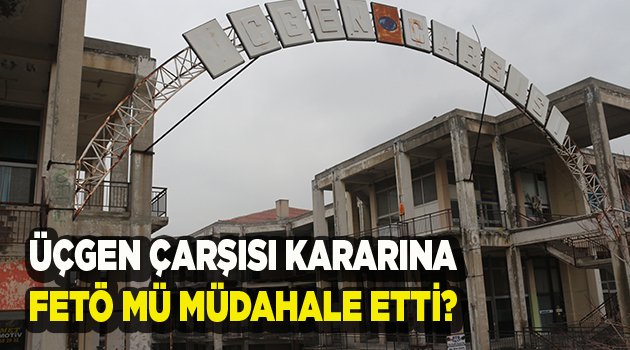 ÇARŞININ DEPREM RAPORUNDA FETÖ PARMAĞI MI VAR?