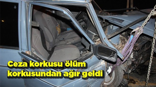 Ceza korkusu ölüm korkusundan ağır geldi