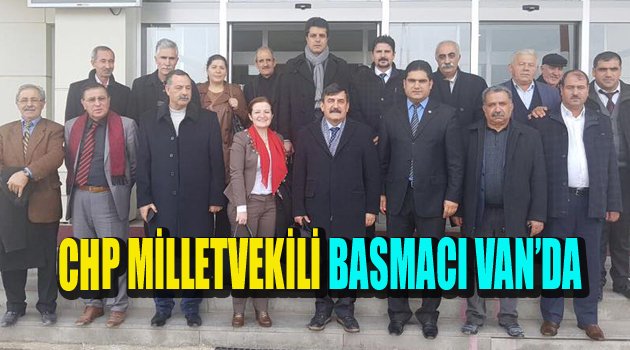 CHP MİLLETVEKİLİ BASMACI VAN’DA