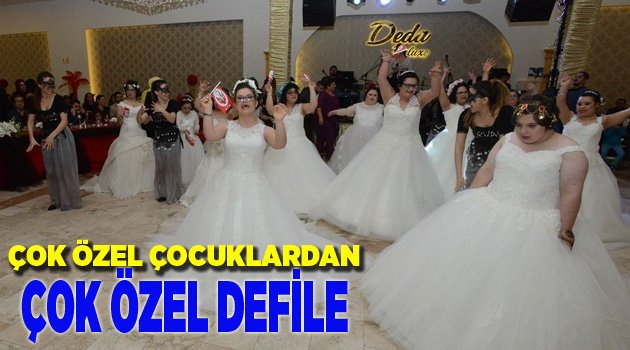 ÇOK ÖZEL ÇOCUKLARDAN ÇOK ÖZEL DEFİLE