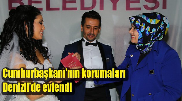 Cumhurbaşkanı’nın korumaları Denizli’de evlendi