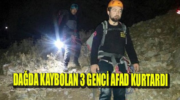 DAĞDA KAYBOLAN 3 GENCİ AFAD KURTARDI
