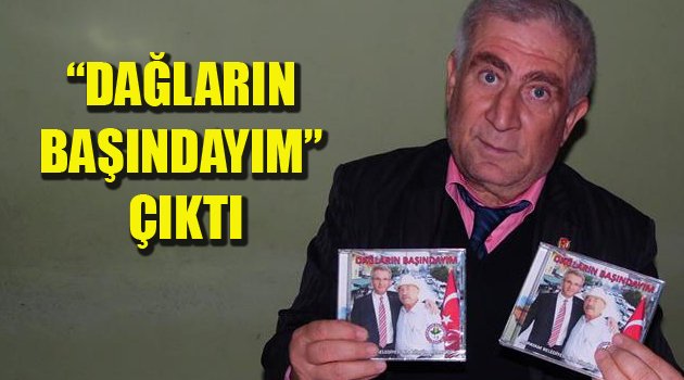 DAĞLARIN BAŞINDAYIM ÇIKTI