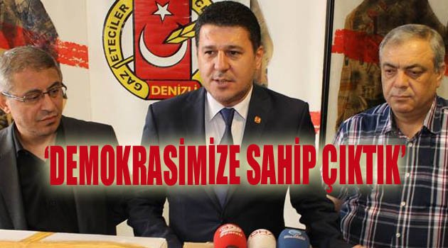 DEMOKRASİMİZE SAHİP ÇIKTIK’