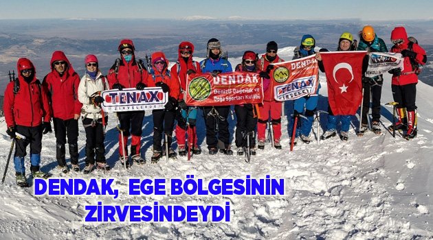 DENDAK,  EGE BÖLGESİNİN ZİRVESİNDEYDİ