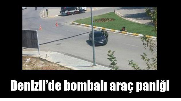 Denizli’de bombalı araç paniği