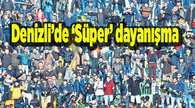 Denizli’de ‘Süper’ dayanışma