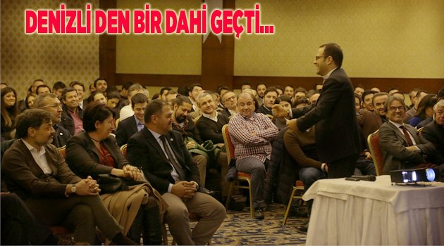 DENİZLİ DEN BİR DAHİ GEÇTİ...