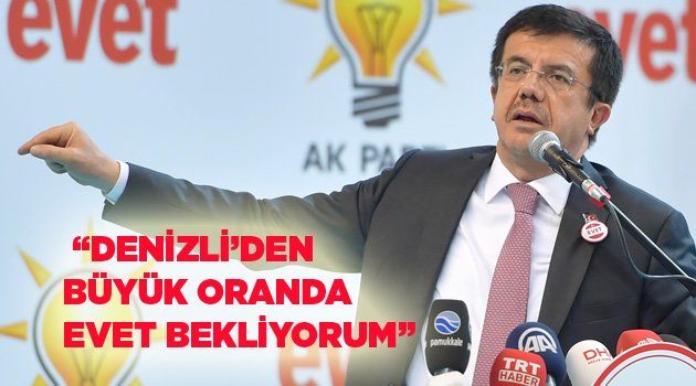 “DENİZLİ’DEN BÜYÜK ORANDA EVET BEKLİYORUM”
