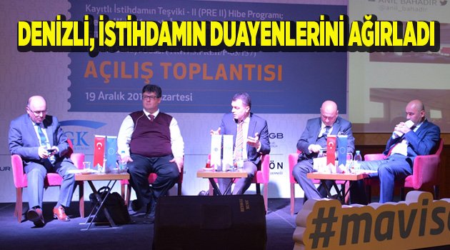 DENİZLİ, İSTİHDAMIN DUAYENLERİNİ AĞIRLADI