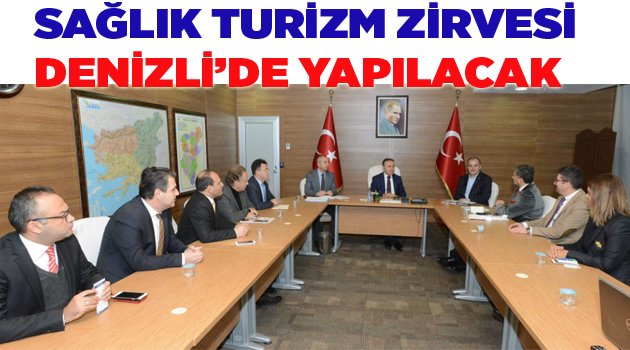 DENİZLİ,  SAĞLIK TURİZM ZİRVESİNE EV SAHİPLİĞİ YAPACAK
