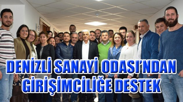 DENİZLİ SANAYİ ODASI’NDAN GİRİŞİMCİLİĞE DESTEK