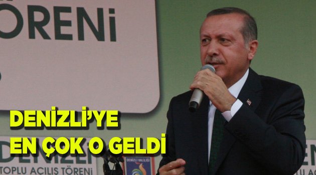 DENİZLİ’YE EN ÇOK O GELDİ