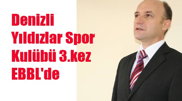 Denizli Yıldızlar Spor Kulübü 3.kez EBBL'de