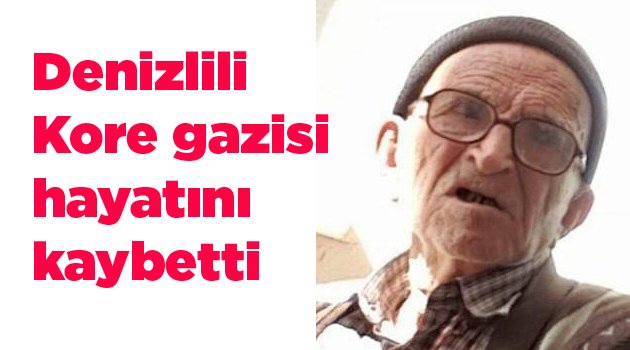 Denizlili Kore gazisi hayatını kaybetti