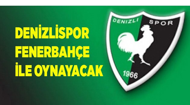 DENİZLİSPOR FENERBAHÇE İLE OYNUYOR...