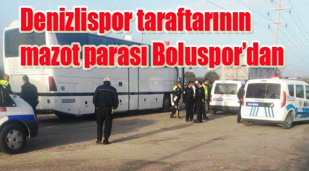 Denizlispor taraftarının mazot parası Boluspor’dan