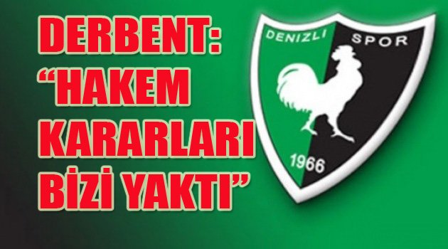 DERBENT, HAKEMİ HİÇ UNUTMAYACAĞIZ