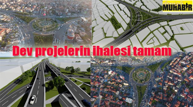Dev projelerin ihalesi tamam