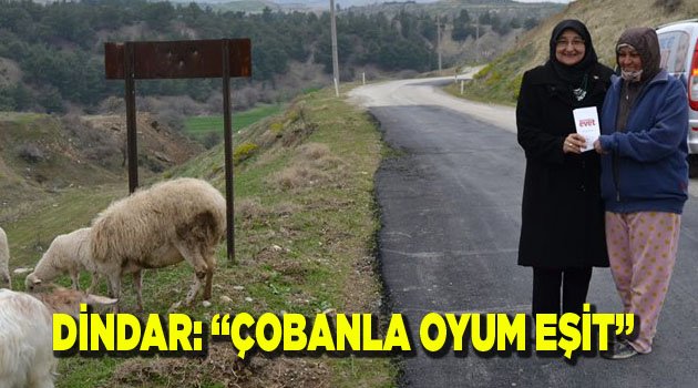 DİNDAR: “ÇOBANLA OYUM EŞİT”