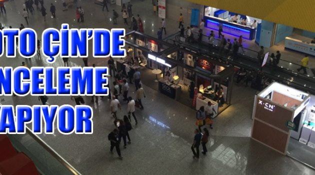 DTO ÇİN’DE İNCELEME YAPIYOR