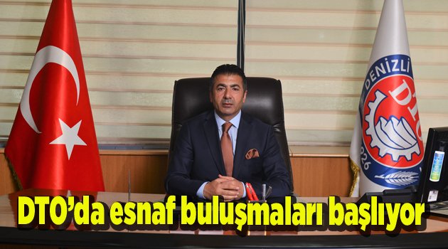 DTO’da esnaf buluşmaları başlıyor