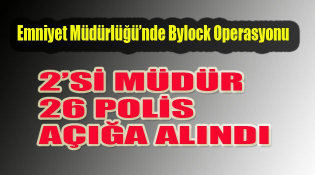 EMNİYETTE  FETÖ  DEPREMİ!