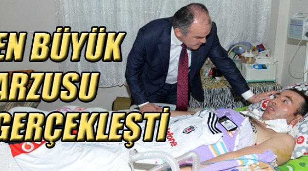 EN BÜYÜK ARZUSU GERÇEKLEŞTİ