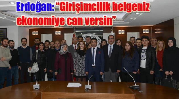 Erdoğan: “Girişimcilik belgeniz ekonomiye can versin”