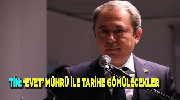 ‘EVET’ MÜHRÜ İLE TARİHE GÖMÜLECEKLER