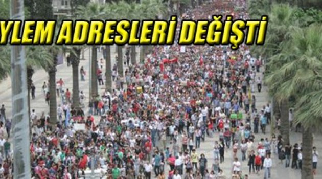 EYLEM ADRESLERİ DEĞİŞTİ