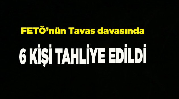FETÖ’nün Tavas davasında 6 tahliye kararı