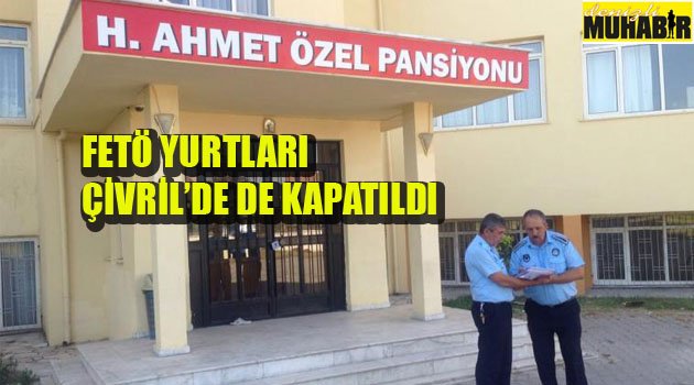 FETÖ YURTLARI MÜHÜRLENDİ