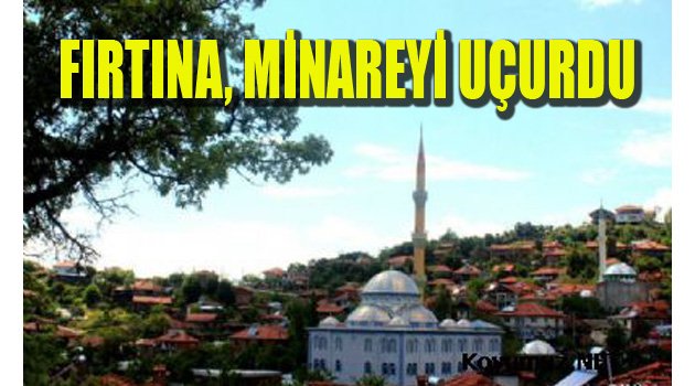 Fırtına Minarenin Tepesini Uçurdu