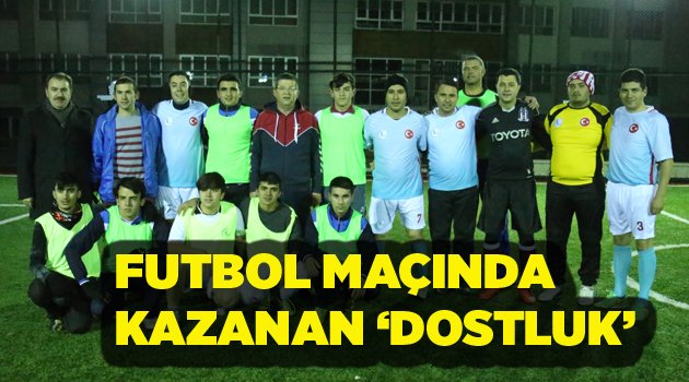 FUTBOL MAÇINDA KAZANAN ‘DOSTLUK’ OLDU