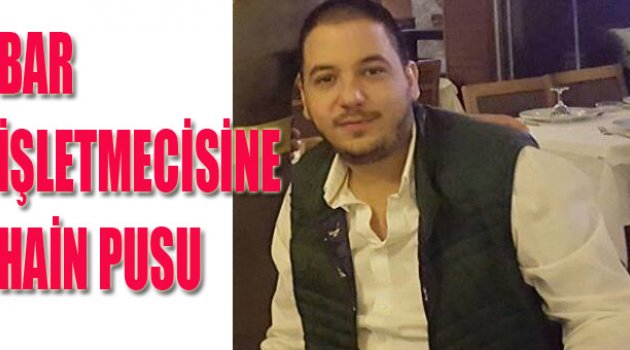 GENÇ İŞADAMI ÖLDÜRÜLDÜ