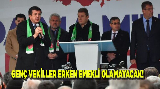 GENÇ VEKİLLER ERKEN EMEKLİ OLMAYACAK