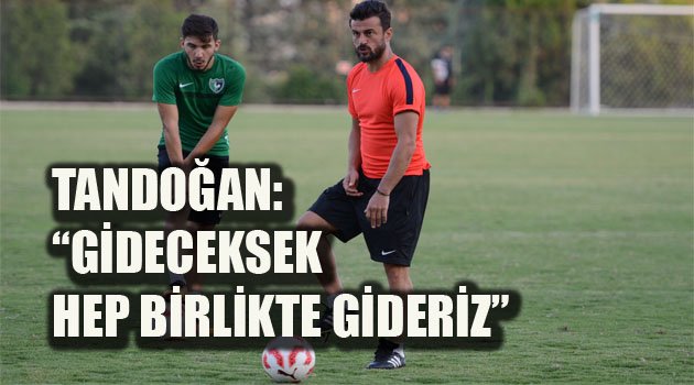 “GİDECEKSEK HEP BİRLİKTE GİDERİZ”
