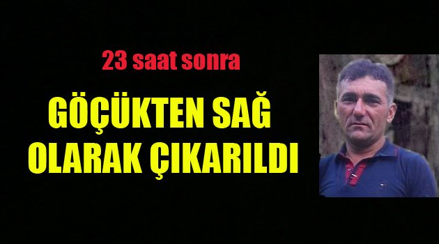 GÖÇÜKTEN SAĞ OLARAK ÇIKARILDI