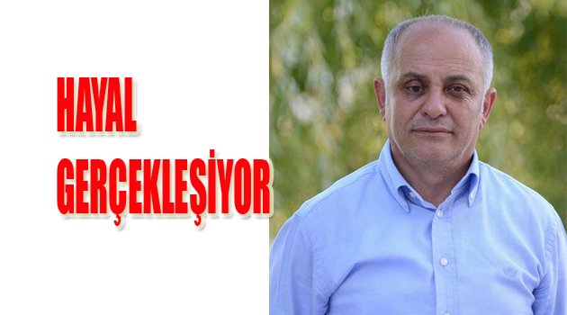 “ Hayal gerçekleşiyor”