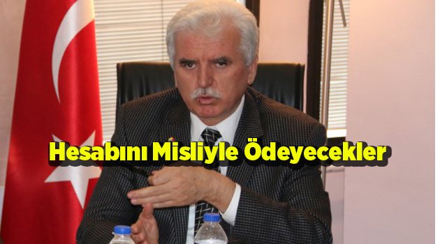 Hesabını Misliyle Ödeyecekler