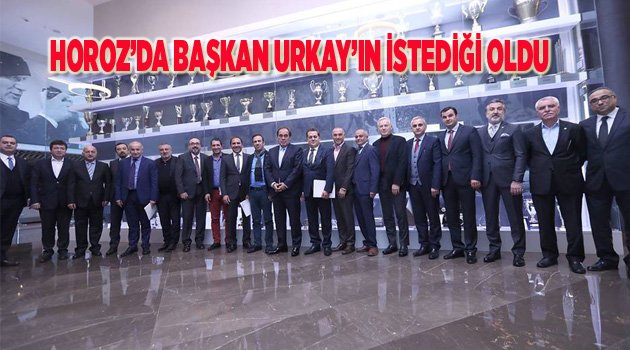HOROZ’DA BAŞKAN URKAY’IN İSTEDİĞİ OLDU…