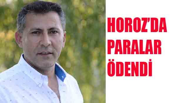 HOROZ’DA  PARALAR ÖDENDİ
