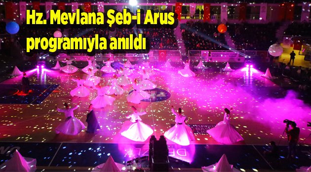 Hz. Mevlana Şeb-i Arus programıyla anıldı