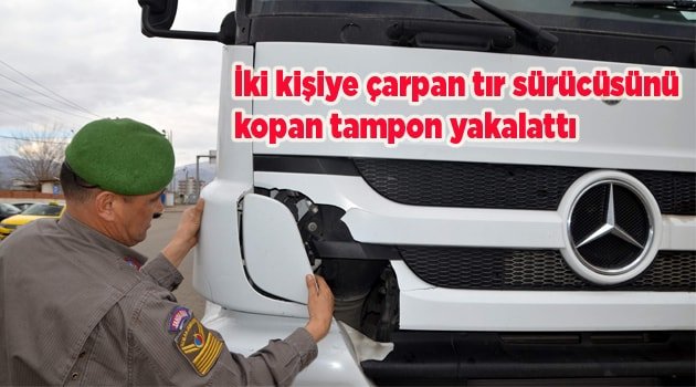 İki kişiye çarpan tır sürücüsünü kopan tampon yakalattı