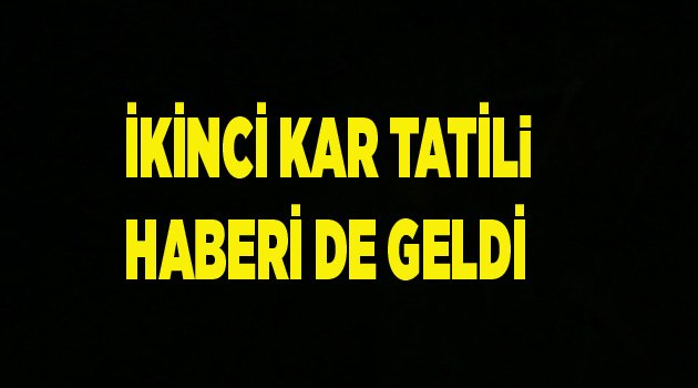 İKİNCİ TATİL HABERİ DE GELDİ
