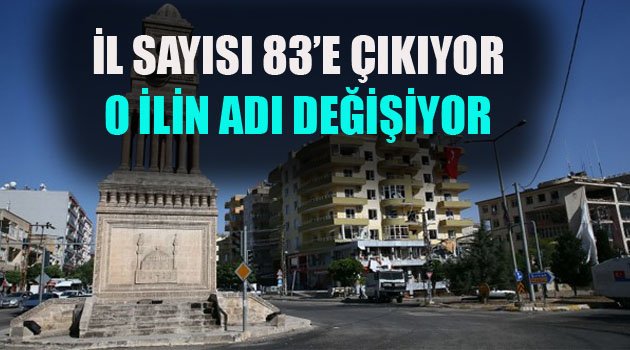 İL SAYISI 83'E ÇIKIYOR