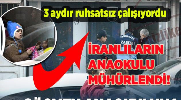 İRANLILARIN  ANAOKULU MÜHÜRLENDİ!