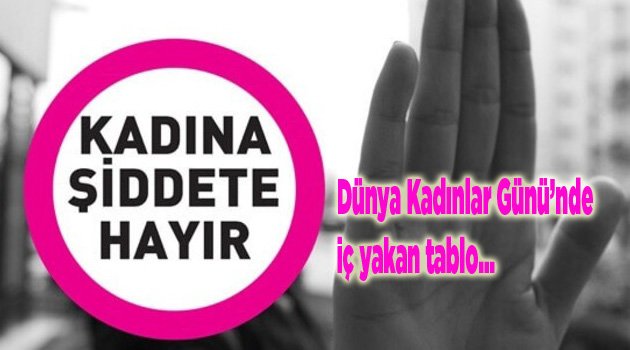 KADINA ŞİDDET ARTARAK DEVAM EDİYOR